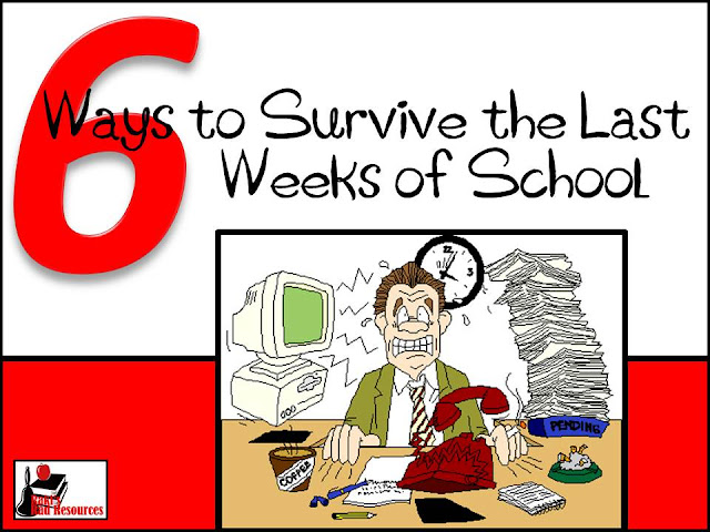 Six survival tips for teachers during the last weeks of school - Suggestions from Raki's Rad Resources