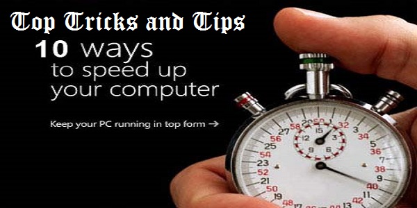 Tricks and Tips to Increase Computer Speed