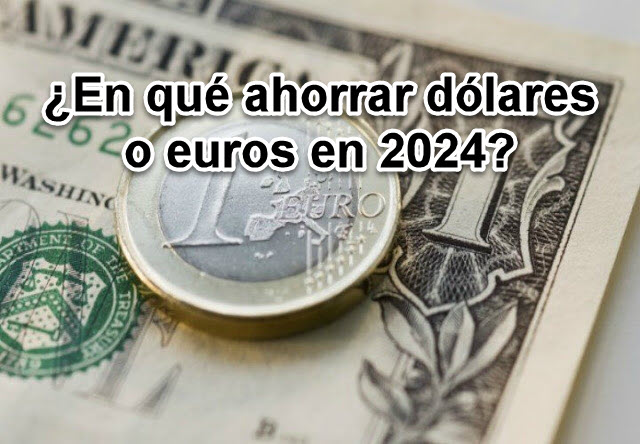 Ahorrar dólares o euros 2024