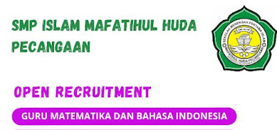 SMP ISLAM MAFATIHUL HUDA PECANGAAN OPEN RECRUITMENT GURU MATEMATIKA DAN BAHASA INDONESIA