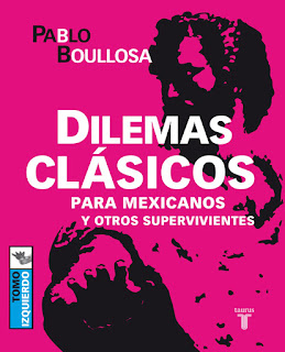  Dilemas clásicos para mexicanos y otros supervivientes by Pablo Boullosa on iBooks https://apple.co/2t6ivsb