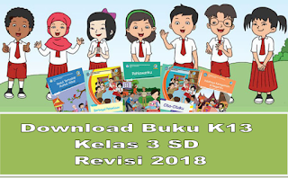 Download Buku K13 Kelas 3 SD Revisi 2018 terbaru