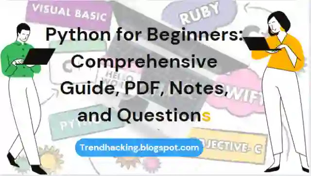 Python for Beginners: Comprehensive Guide, PDF, Notes, and Questions