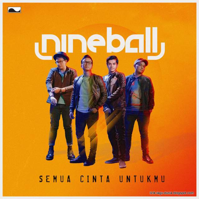 Lirik Lagu Semua Cinta Untukmu - Nineball