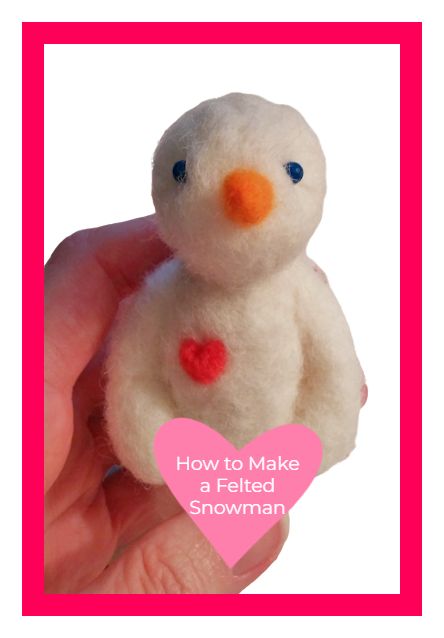 How to Make a Felted Snowman