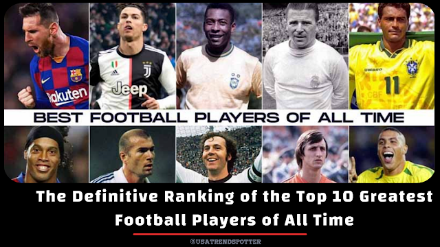 Top 10 Greatest Football Players of All Timе