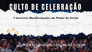 7 Incríveis Manifestações do Poder de Cristo