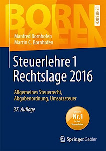 Steuerlehre 1 Rechtslage 2016: Allgemeines Steuerrecht, Abgabenordnung, Umsatzsteuer (Bornhofen Steuerlehre 1 LB)