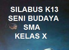 Silabus K13 Seni Budaya Kelas X Sma Revisi Terbaru