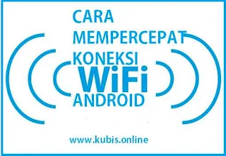 cara mempercepat koneksi wifi andoid