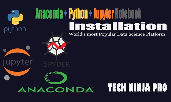Anaconda Installation | Python 3 Installation | Jupyter NoteBook | Video 1 - Tech Ninja Pro 