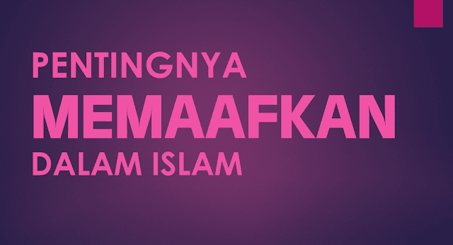 Pentingnya Memaafkan Dalam Islam
