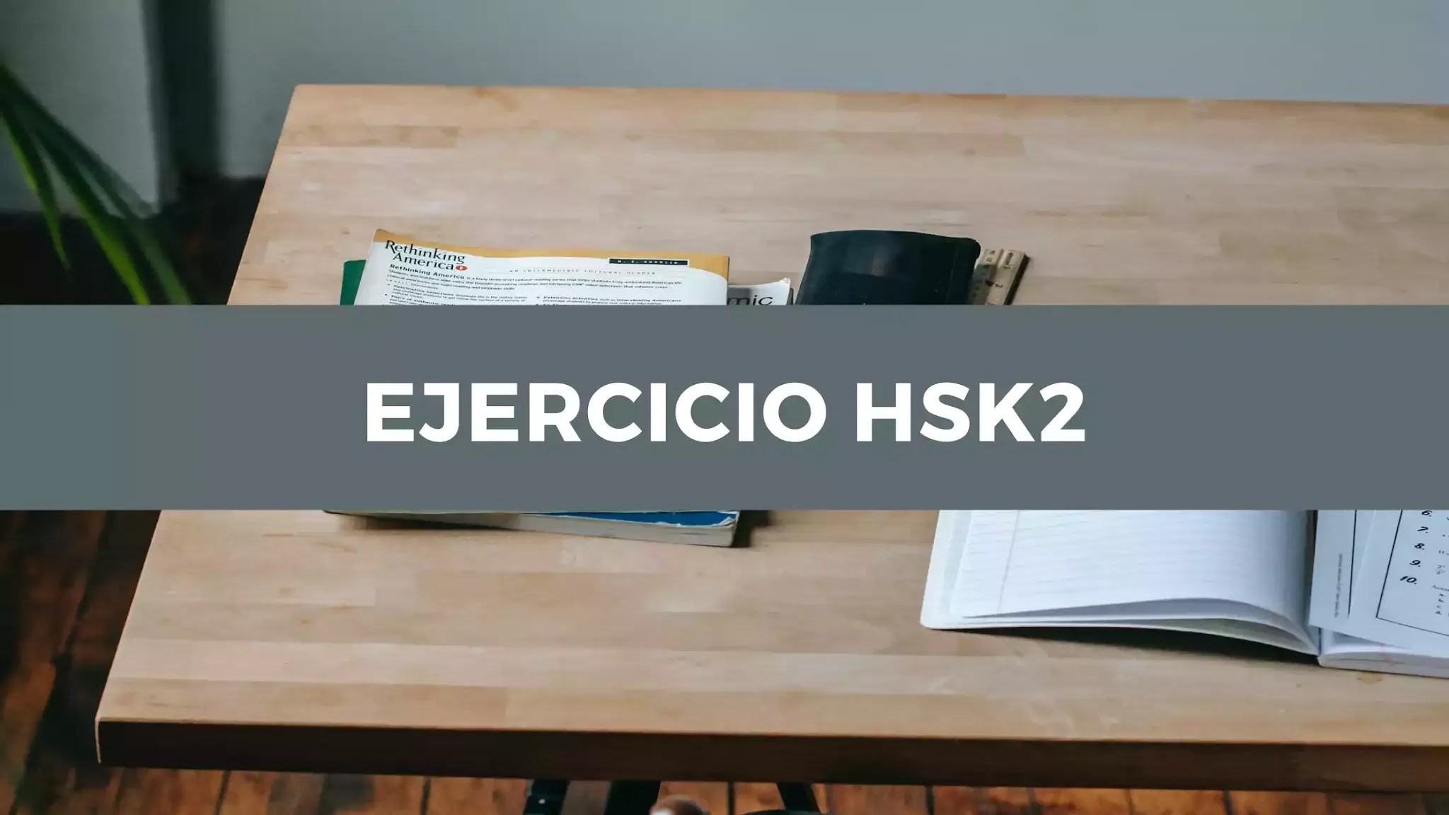 HSK2 Chino Básico Día 105: Ejercicio del libro de texto