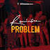 [Music] Reminisce – Problem