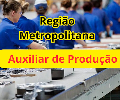 Vagas para Auxiliar de Produção na região metropolitana de Porto Alegre