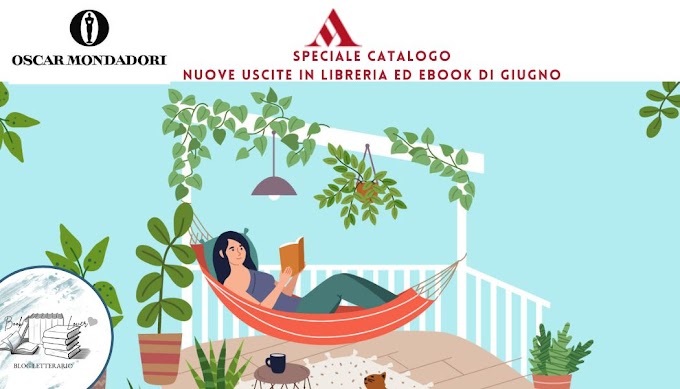 [SPECIALE]- CATALOGO MONDADORI: NUOVE USCITE GIUGNO IN EBOOK E LIBRERIA DAL 6/06 (IN AGGIORNAMENTO)