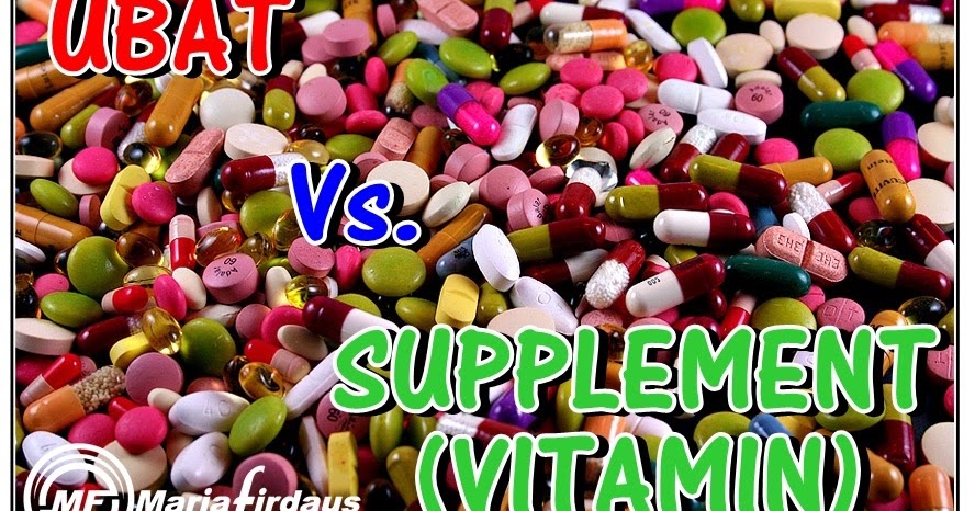 3 PERBEZAAN UBAT DAN SUPPLEMENT YANG RAMAI ORANG SALAH 