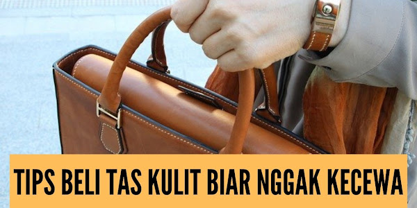 Baca Tips Berikut Sebelum Membeli Tas Kulit