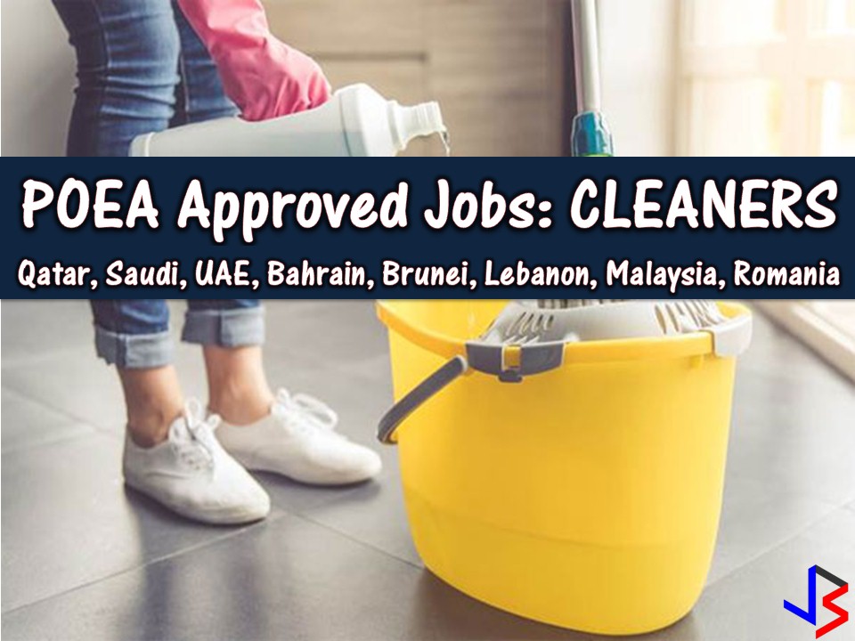 Eight countries are now hiring Filipino workers for cleaning jobs! Qatar, Saudi Arabia, United Arab Emirates, Bahrain, Lebanon, Malaysia, Brunei, and Romania are looking for male and female cleaners.  Below is the cleaners job vacancy from the database or employment site of Philippine Overseas Employment Administration (POEA)  Please reminded that jbsolis.com is not a recruitment agency, all information in this article is taken from POEA job posting sites and being sort out for much easier use.   The contact information of recruitment agencies is also listed. Just click your desired jobs to view the recruiter's info where you can ask a further question and send your application. Any transaction entered with the following recruitment agencies is at applicants risk and account.