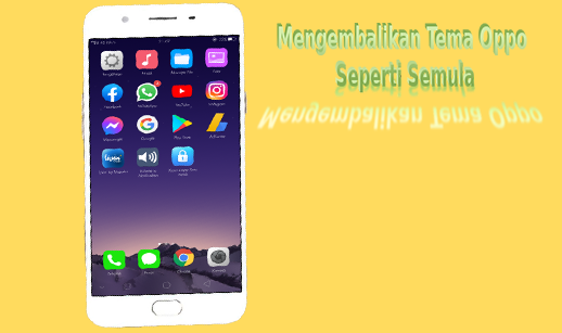 4 Langkah Mudah Cara Mengembalikan Tema Oppo Seperti Semula (Default)