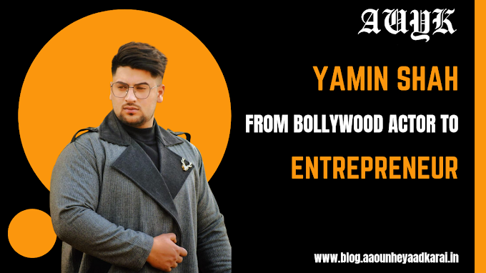 Yamin Shah : From Bollywood actor to entrepreneur