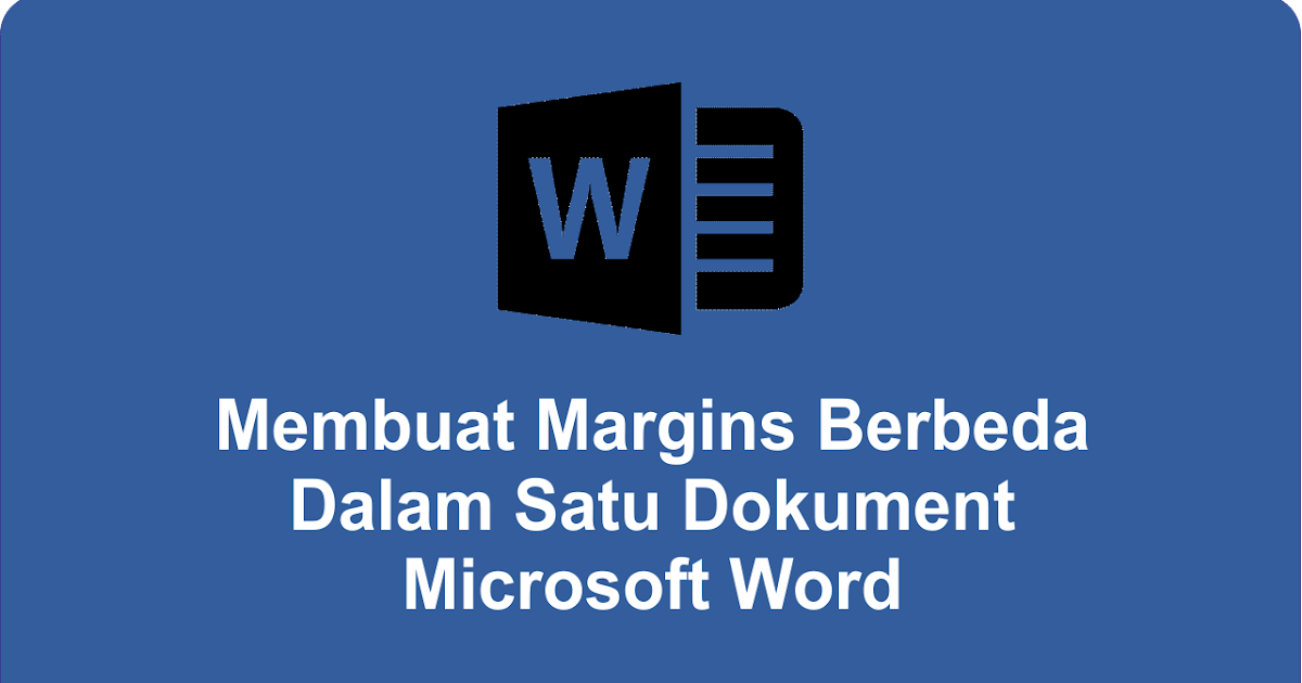 Membuat Margins Berbeda Dalam Satu Dokumen Microsoft Word