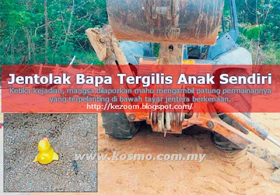 Sedih bapa gilis anak dengan jentolak