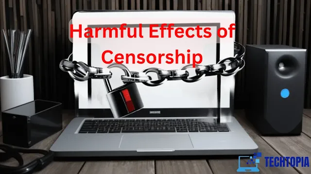 Harmful Effects of Censorship
