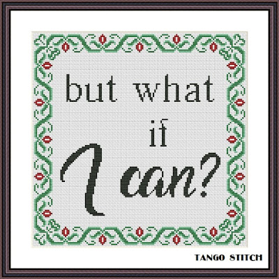 But what if I can motivational quote cross stitch pattern