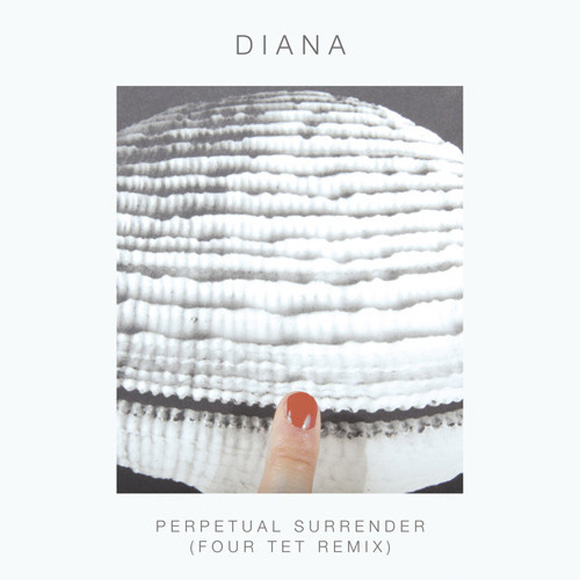DIANA - Perpetual Surrender (Four Tet remix)