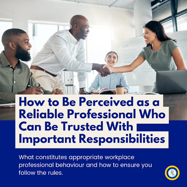 How to Be Perceived as a Reliable Professional Who Can Be Trusted With Important Responsibilities