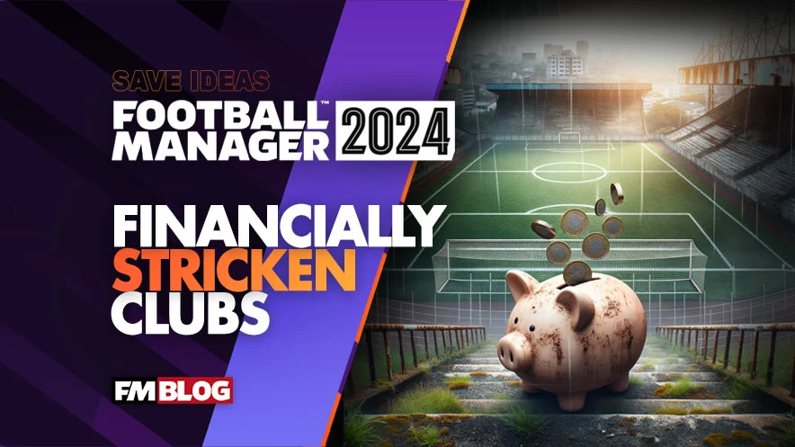 Reviving Financially Stricken Clubs in Football Manager 2024