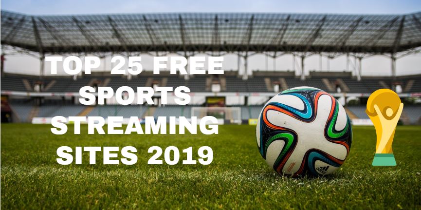 Fast Top 25 Best Free Live Sports Streaming Sites 2019