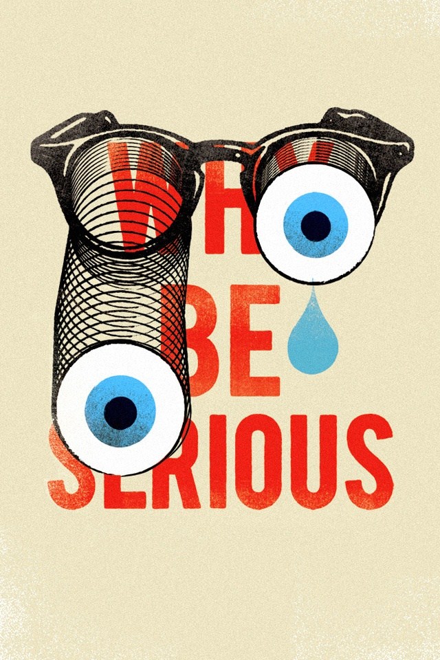 why be serious iphone funny wallpapers 5s 5c 6