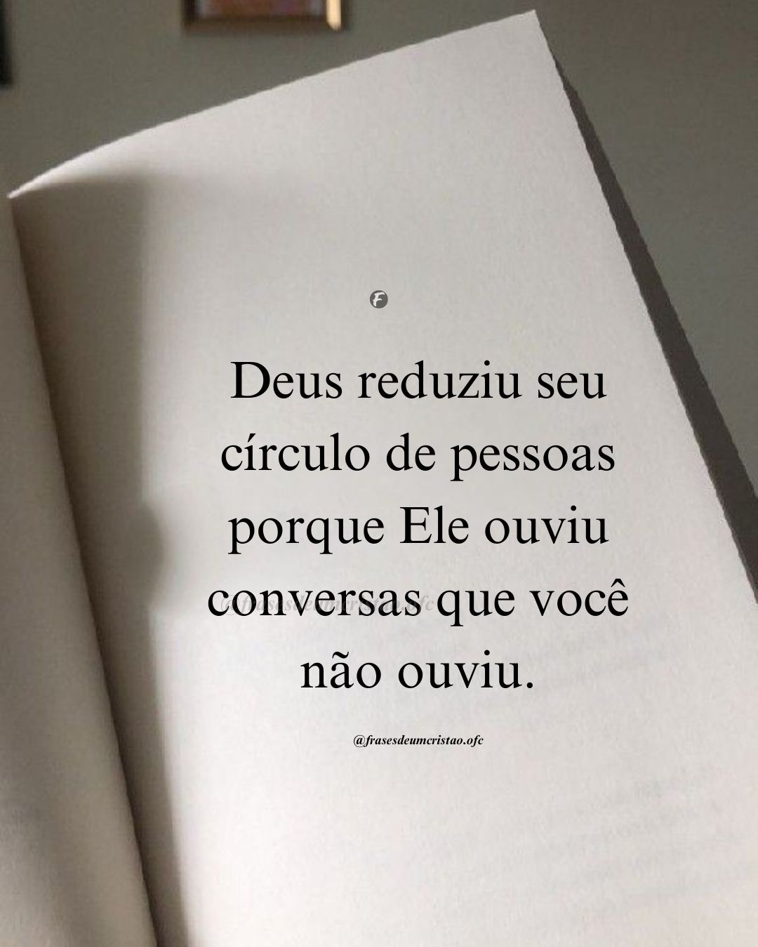 Deus reduziu seu círculo de pessoas porque Ele ouviu conversas que você não ouviu.