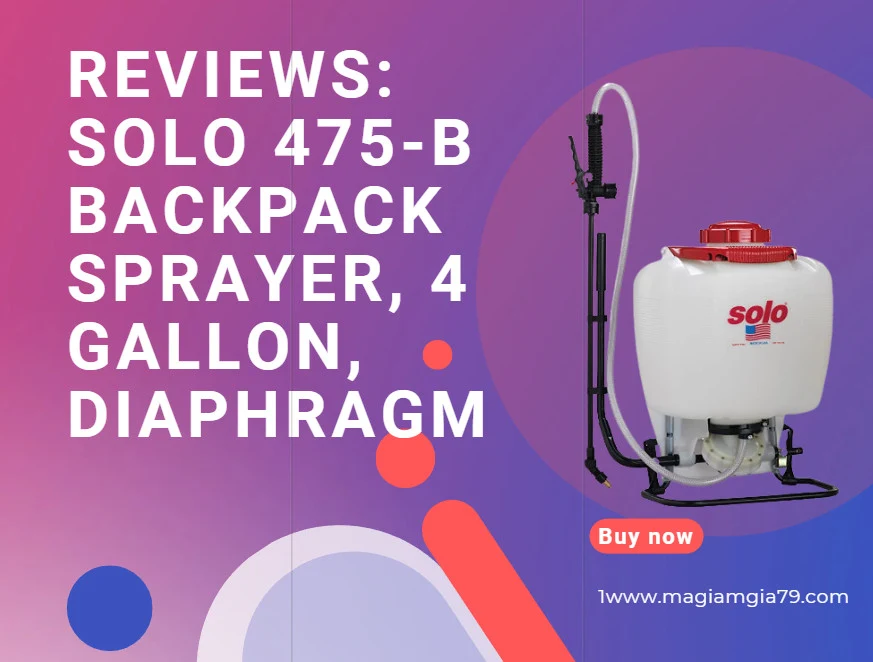 Review: Solo 475-B Backpack Sprayer, 4 Gallon, Diaphragm