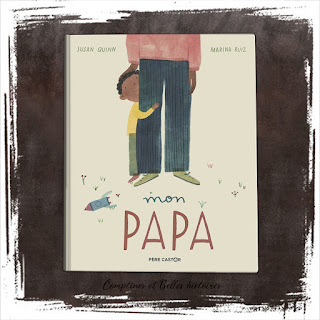 Mon Papa (My Dad), de Susan Quinn et Marina Ruiz, Editions Père Castor Flammarion Jeunesse-Ode à la paternité