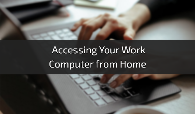 Accessing Your Work Computer from Home