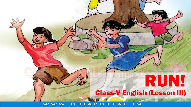 Run! (Poem) - Class-V English (Lesson III) - Text, Activity and Answers, opepa, odisha primary school books, 