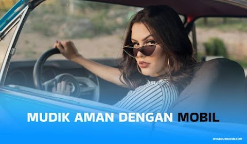 Yuk Mudik Dengan Mobil Agar Lebih Aman dan Nyaman