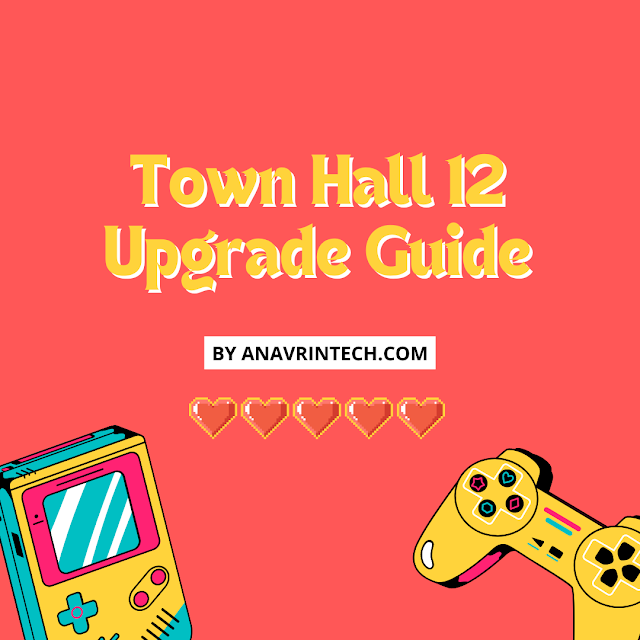 Clash of Clans Town Hall 12 Upgrade Guide 2022 Update