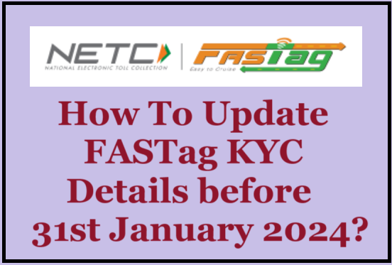 How To Update FASTag KYC Details before 31st January 2024? Check your FASTag KYC Status Online