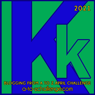 #AtoZChallenge 2021 April Blogging from A to Z Challenge letter K