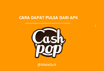 Cara Dapat Pulsa Gratis dari Aplikasi Cashpop