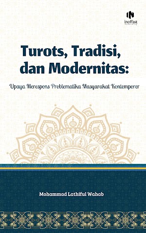 Turots, Tradisi, dan Modernitas: Upaya Merespons Poblematika Masyarakat Kontemporer