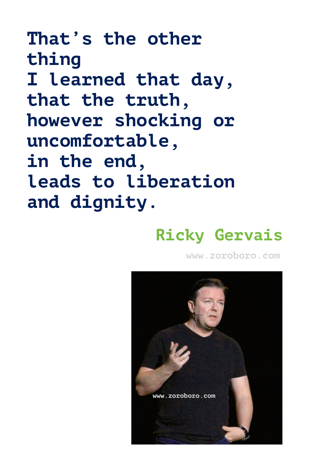 Ricky Gervais Quotes, Ricky Gervais on Religion, Life, Atheism, Death & Science. Ricky Gervais Humor Quotes.Ricky Gervais Humanity & Animals Quotes, Ricky Gervais Quotes. Ricky Gervais