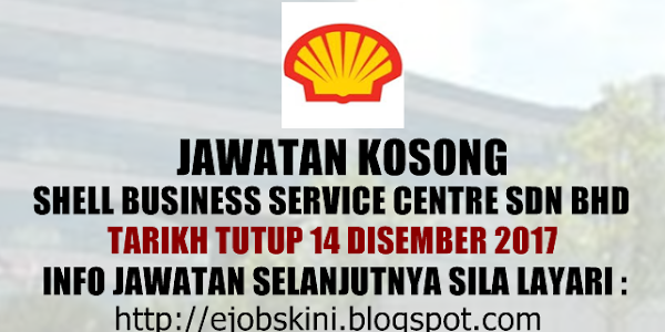 Jawatan Kosong Jawatan Kosong Shell Business Service Centre Sdn Bhd - 14 Disember 2017