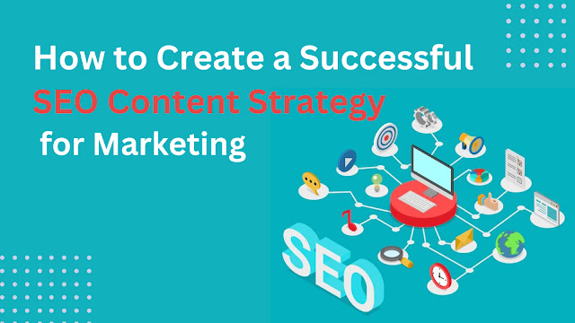 How to Build an Effective Content Marketing Strategy for SEO