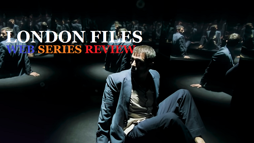 London Files (2022) Web Series Review London Files (2022) Web Series Review