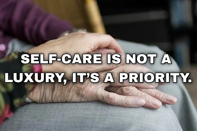 Self-care is not a luxury, it’s a priority.